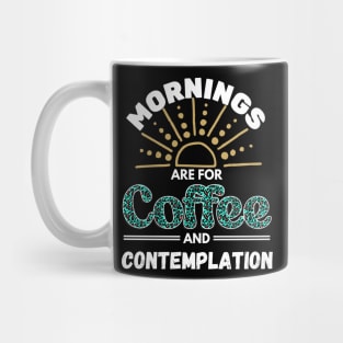 Mornings Are for Coffee And Contemplation Mug